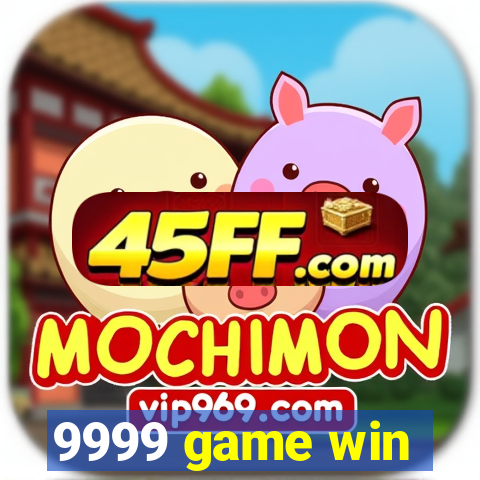 9999 game win